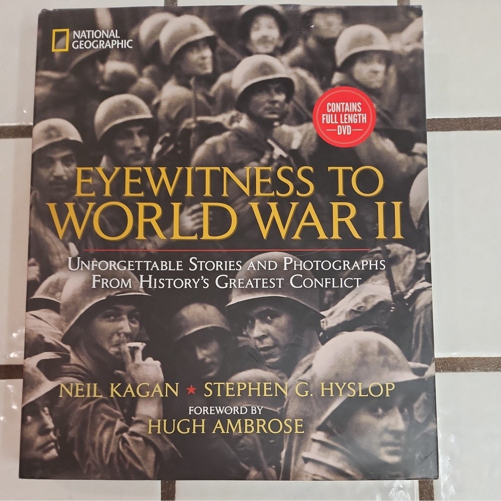 Eyewitness to World War II : Unforgettable Stories Photographs Kagan Hyslop New